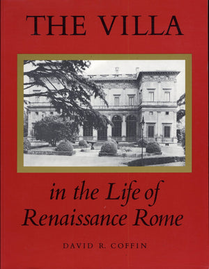 The Villa in the Life of Renaissance Rome. (PMAA43) (Princeton Monographs in Art and Archeology),Used