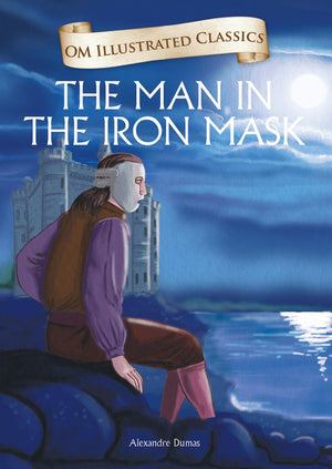 Children Classics - The Man In The Iron Mask - Illustrated Abridged Classics With Practice Questions (Om Illustrated Classics For Kids)