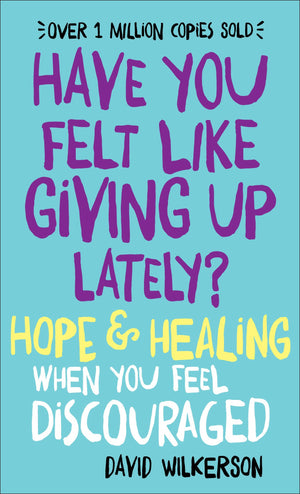 Have You Felt Like Giving Up Lately?: Hope & Healing When You Feel Discouraged,Used