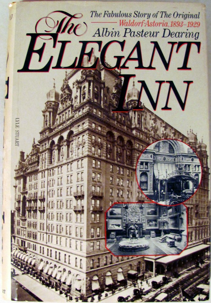 The Elegant Inn: The WaldorfAstoria Hotel, 18931929,New