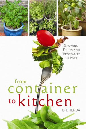 From Container To Kitchen: Growing Fruits And Vegetables In Pots,New