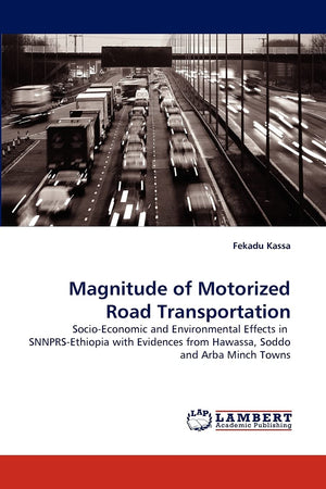 Magnitude of Motorized Road Transportation: SocioEconomic and Environmental Effects in SNNPRSEthiopia with Evidences from Hawa,Used