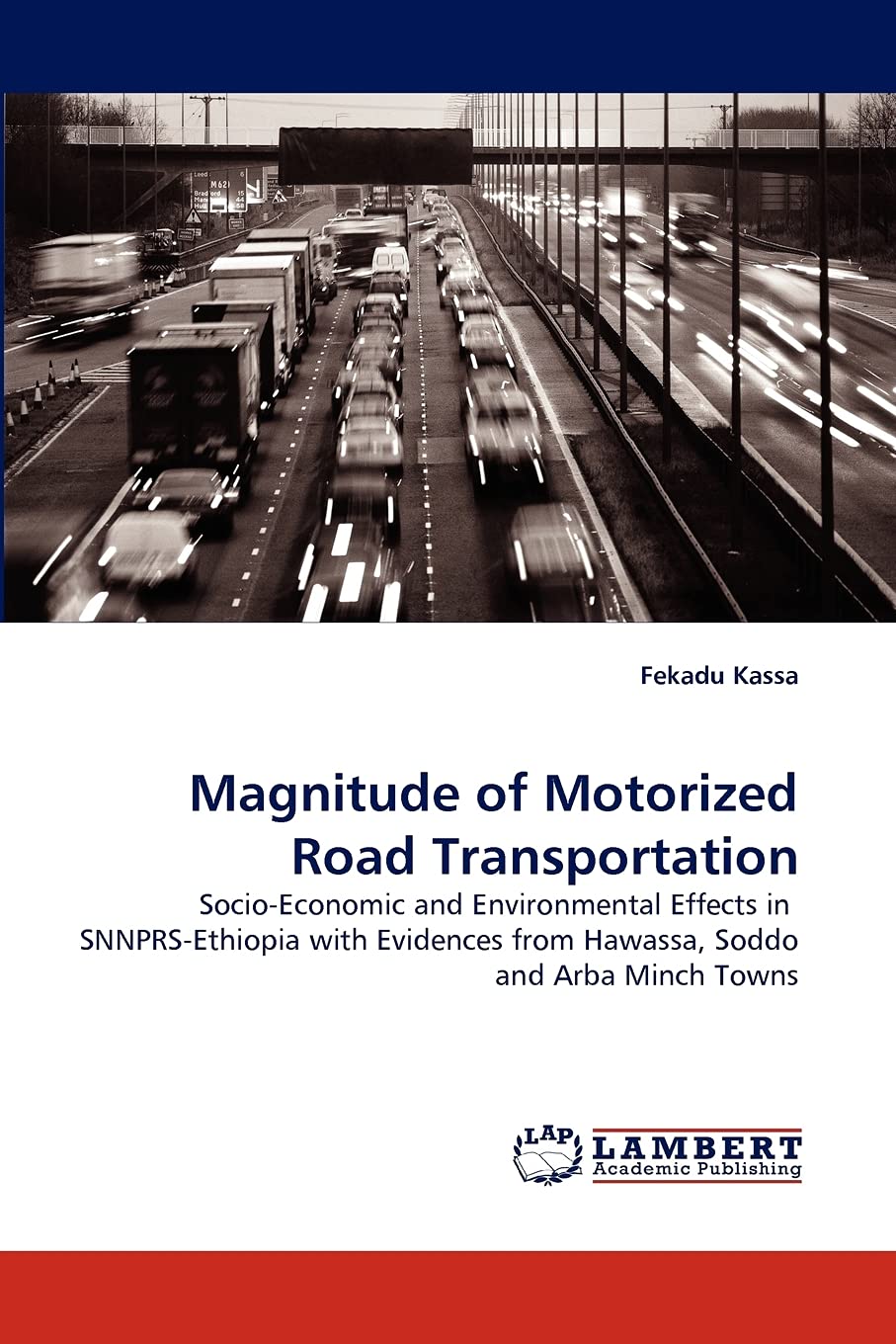 Magnitude of Motorized Road Transportation: SocioEconomic and Environmental Effects in SNNPRSEthiopia with Evidences from Hawa,Used