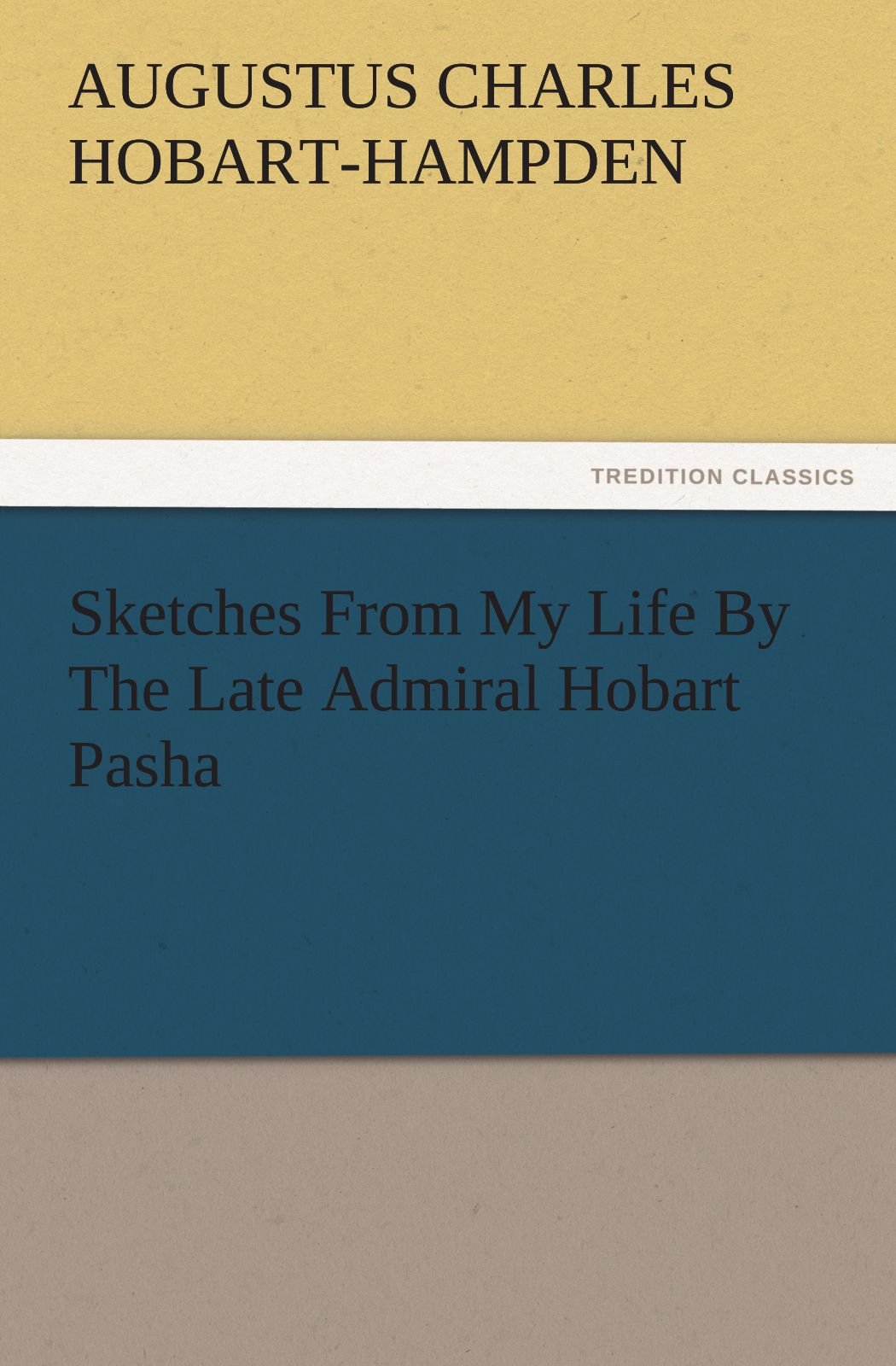 Sketches from My Life by the Late Admiral Hobart Pasha,Used
