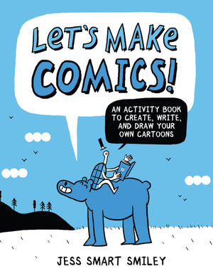 Let'S Make Comics!: An Activity Book To Create, Write, And Draw Your Own Cartoons