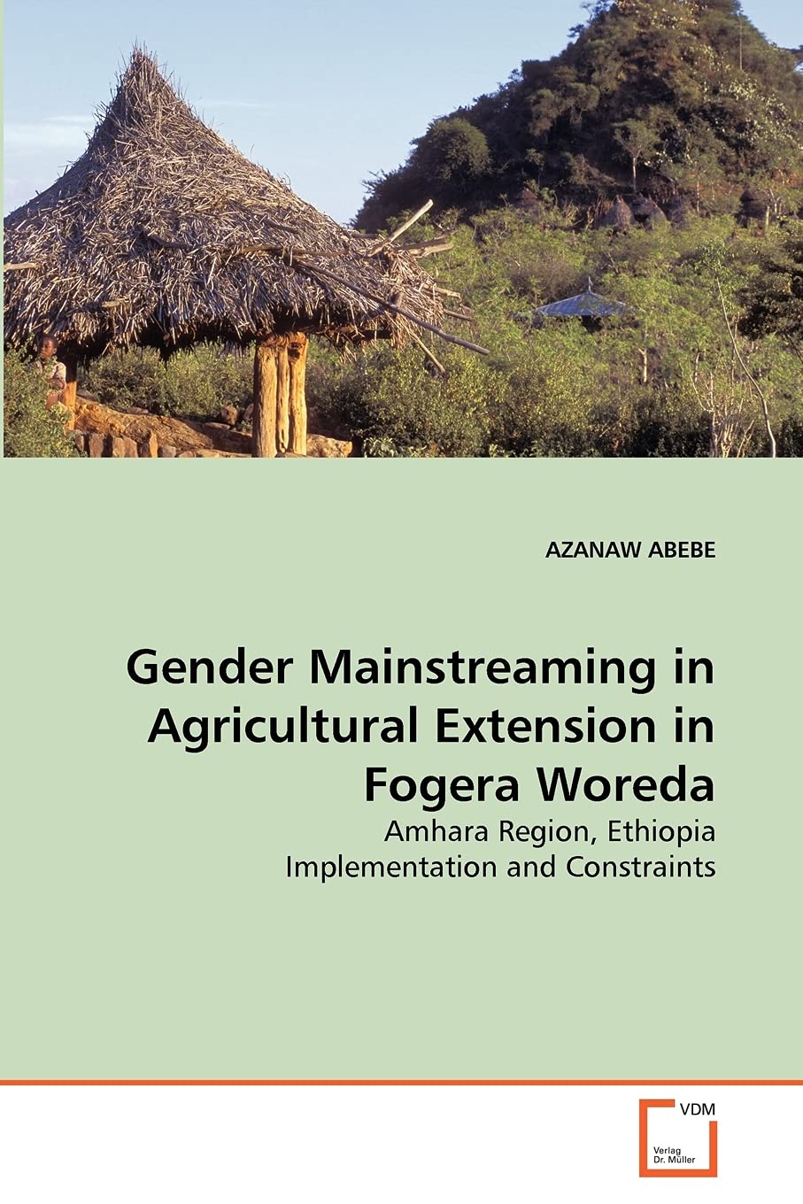 Gender Mainstreaming in Agricultural Extension in Fogera Woreda: Amhara Region, Ethiopia Implementation and Constraints,Used