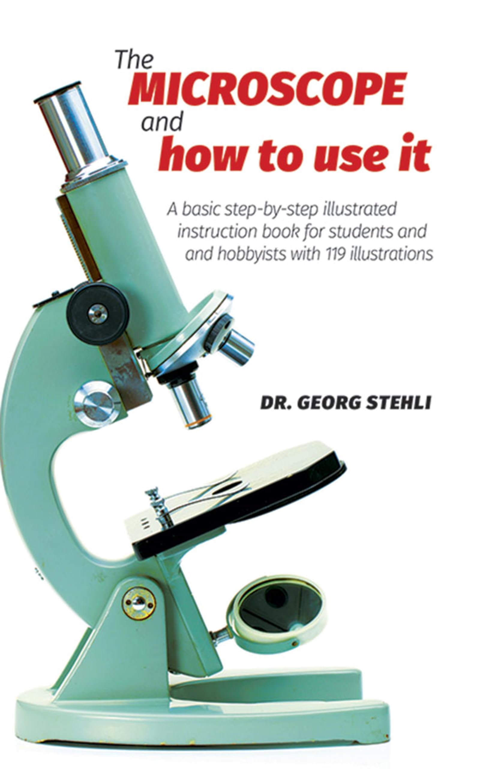 The Microscope And How To Use It