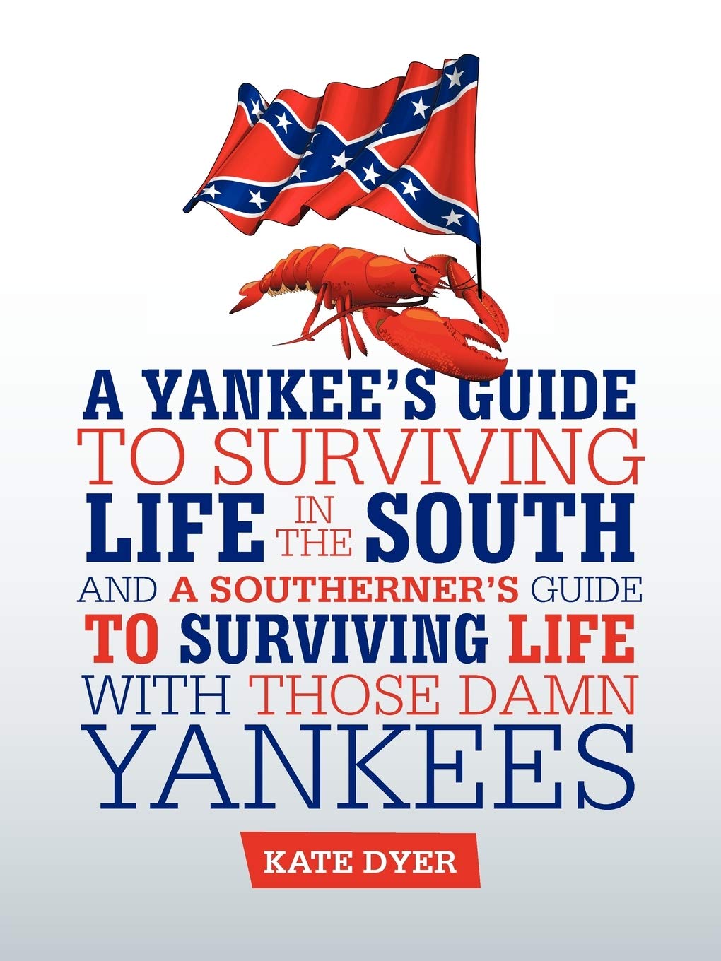 A Yankee'S Guide To Surviving Life In The South And A Southerners Guide To Surviving Life With Those Damn Yankees,Used