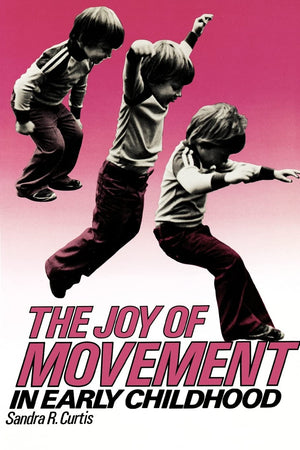Joy Of Movement In Early Childhood (Early Childhood Education Series),Used