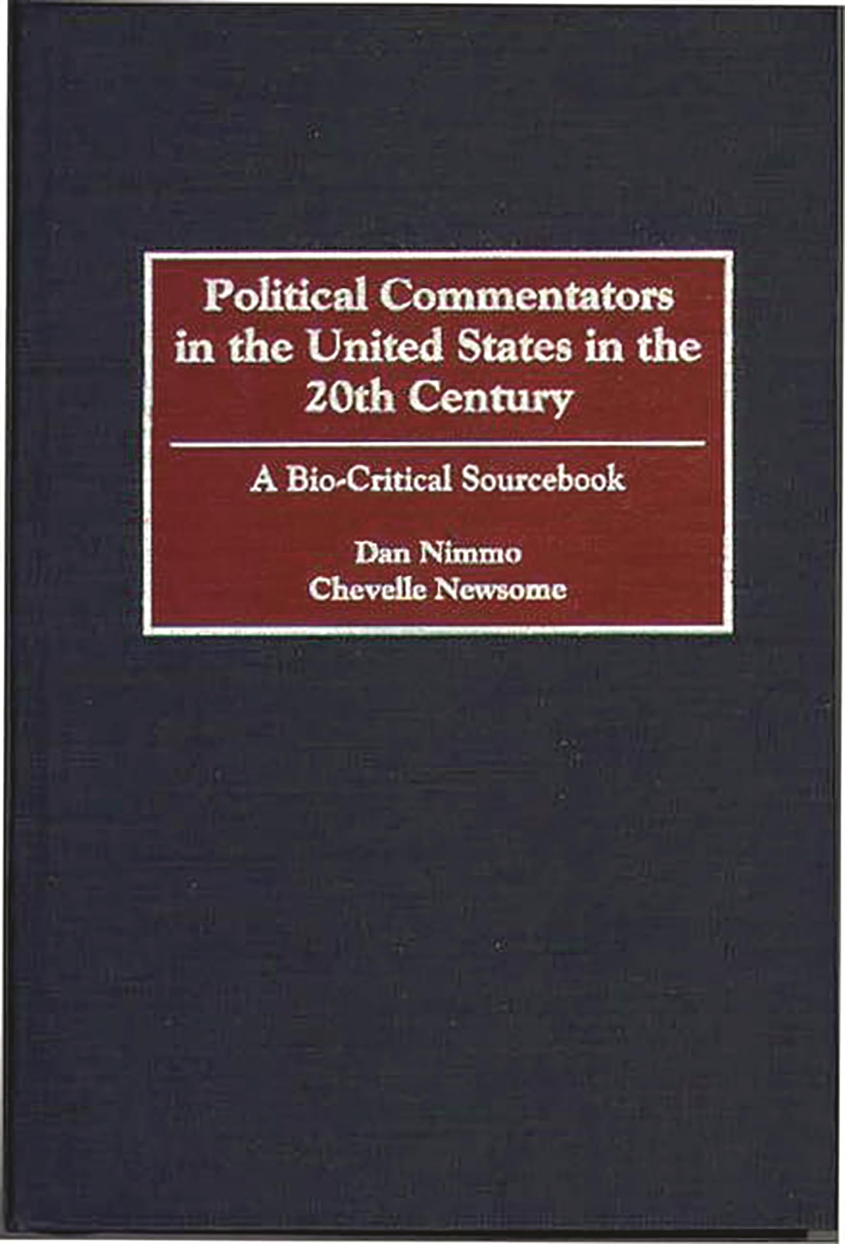 Political Commentators in the United States in the 20th Century: A BioCritical Sourcebook,Used
