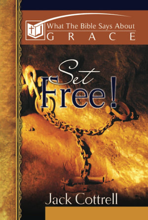 Set Free!: What The Bible Says About Grace (What The Bible Says About Series),New