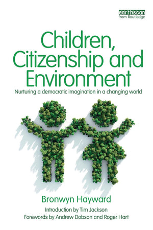 Children, Citizenship and Environment: Nurturing a Democratic Imagination in a Changing World,Used