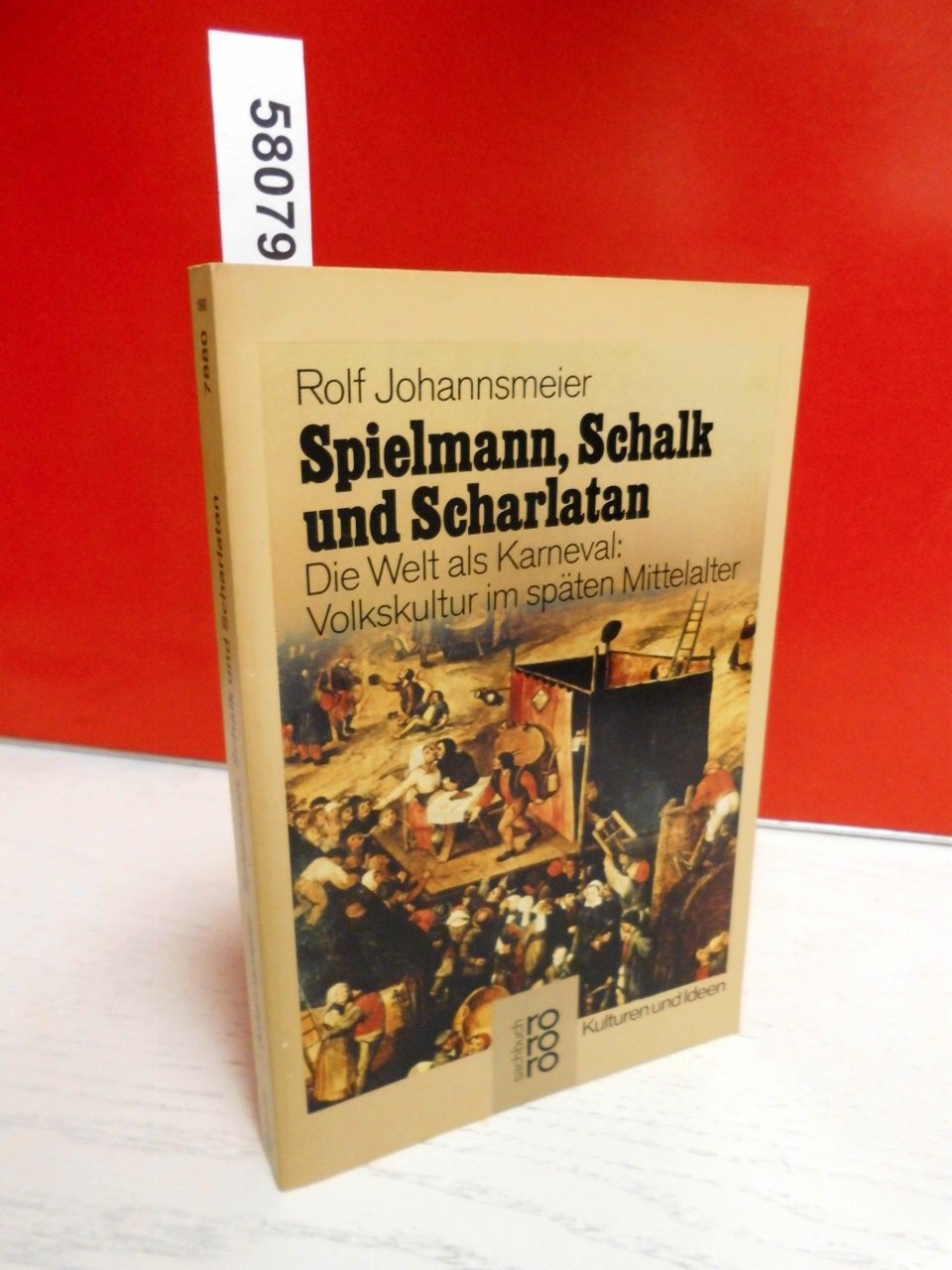 Spielmann, Schalk Und Scharlatan: Die Welt Als Karneval : Volkskultur Im Spaten Mittelalter (Kulturen Und Ideen) (German Edition,Used