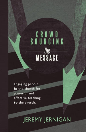 Crowdsourcing The Message: Engaging People In The Church For Powerful And Effective Teaching To The Church,Used