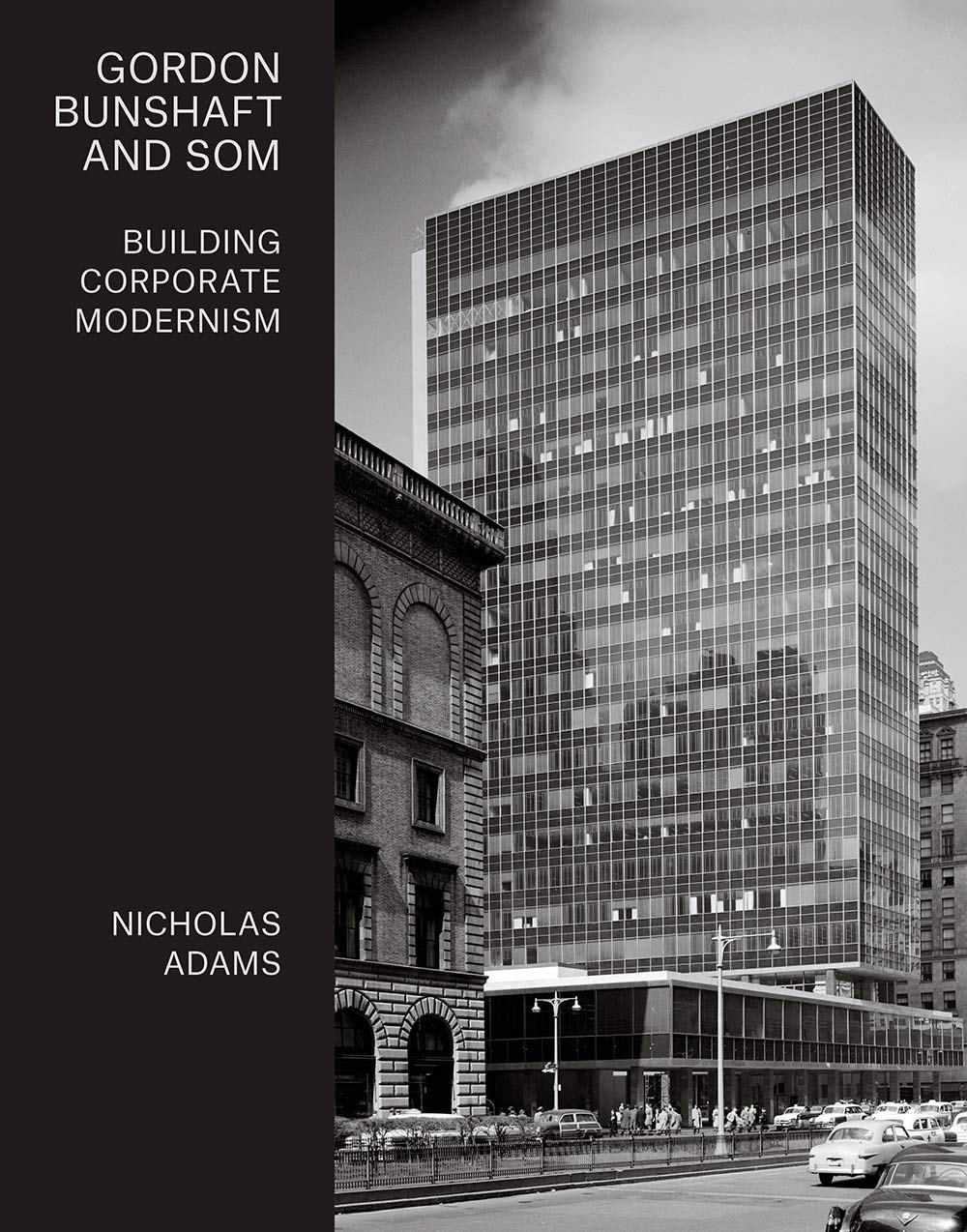 Gordon Bunshaft And Som: Building Corporate Modernism