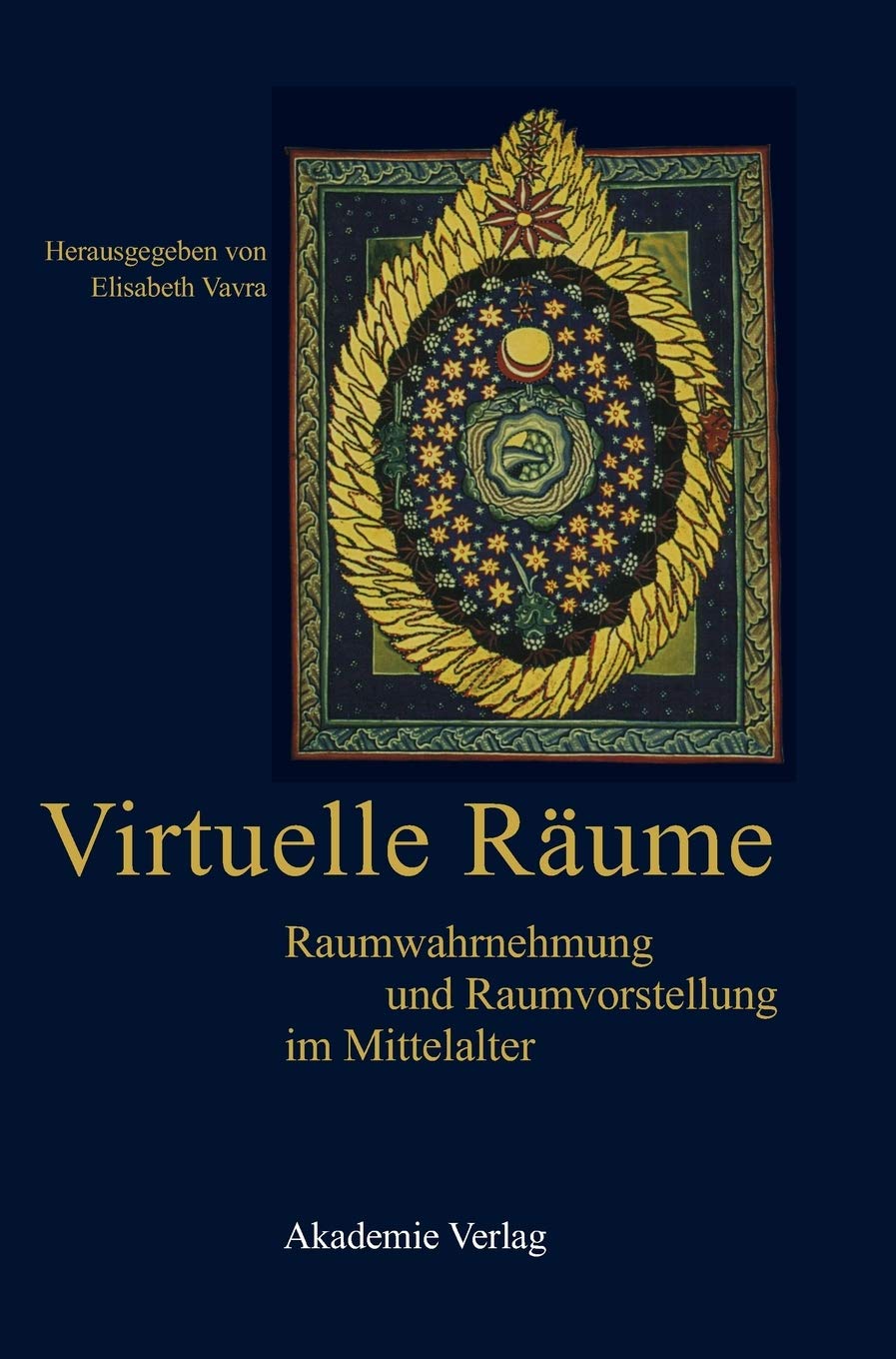 Virtuelle Rume: Raumwahrnehmung und Raumvorstellung im Mittelalter. Akten des 10. Symposiums des Medivistenverbandes, Krems, 24.,Used