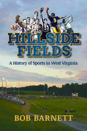 Hillside Fields: A History of Sports in West Virginia,Used