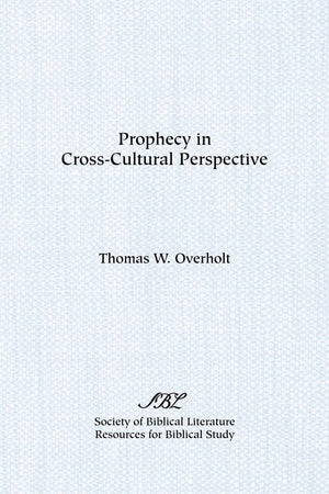 Prophecy in Cross Cultural Perspective: A Source Book for Biblical Researchers,Used