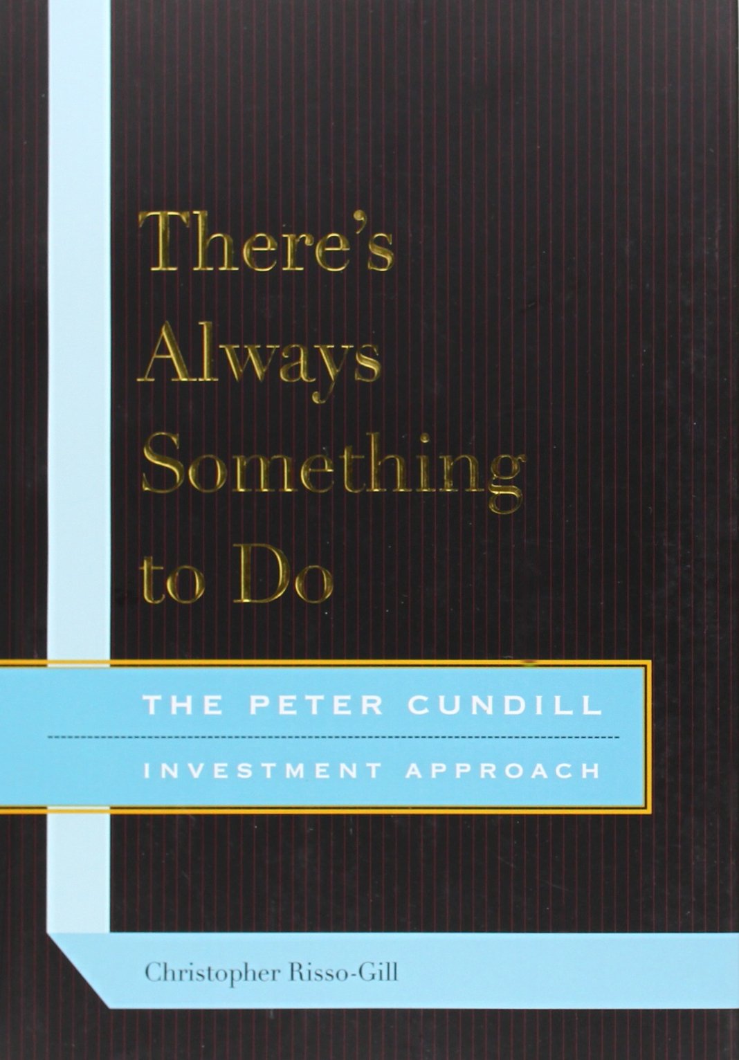 There'S Always Something To Do: The Peter Cundill Investment Approach