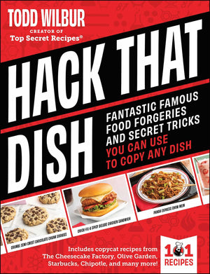 Hack That Dish: Fantastic Famous Food Forgeries And Secret Tricks You Can Use To Copy Any Dish