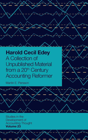 Harold Cecil Edey: A Collection of Unpublished Material from a 20th Century Accounting Reformer (Studies in the Development of A,New