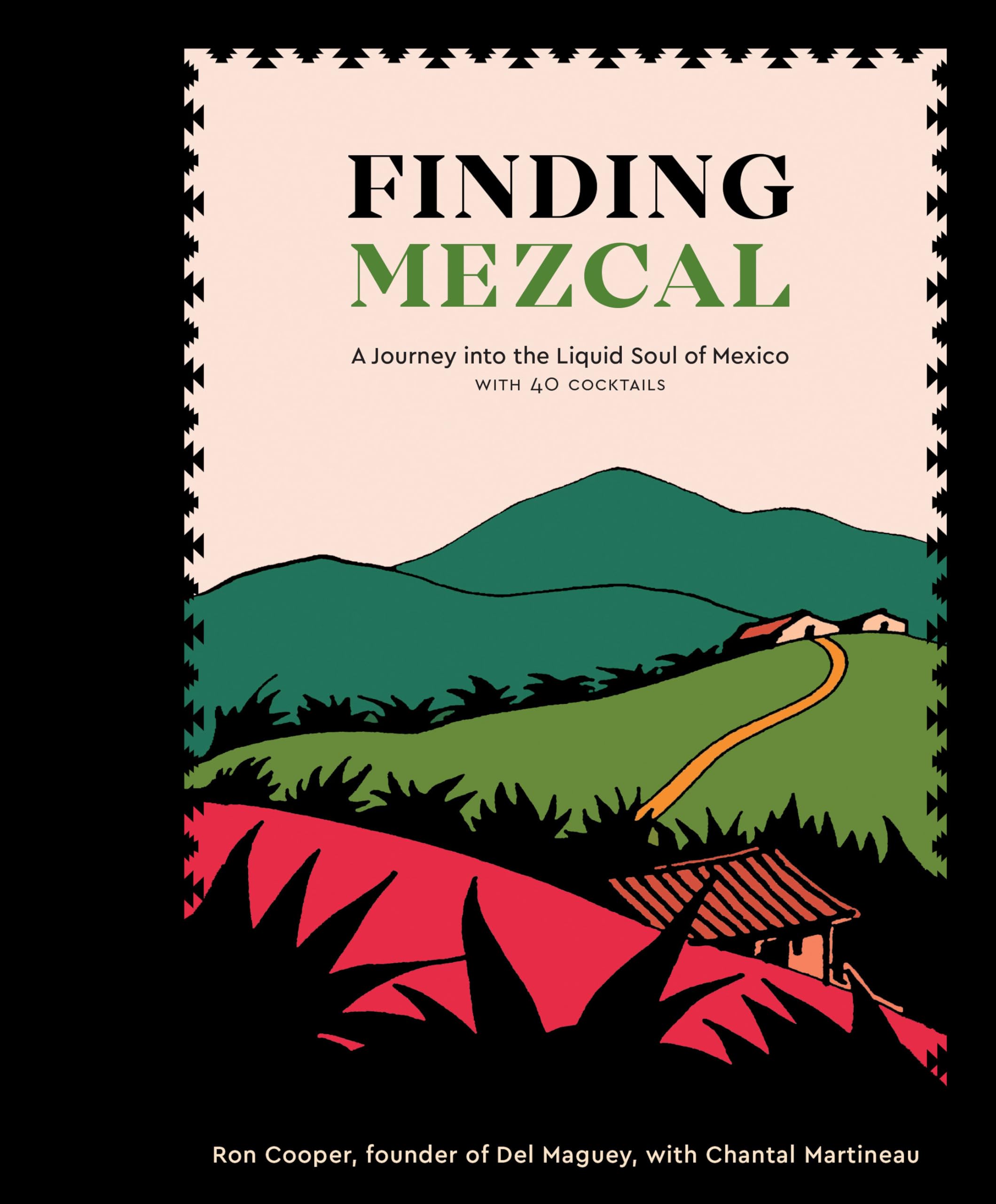Finding Mezcal: A Journey into the Liquid Soul of Mexico, with 40 Cocktails,Used