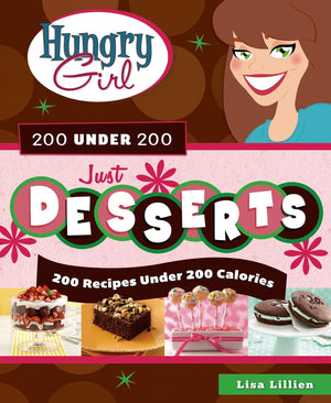Hungry Girl 200 Under 200 Just Desserts: 200 Recipes Under 200 Calories,New