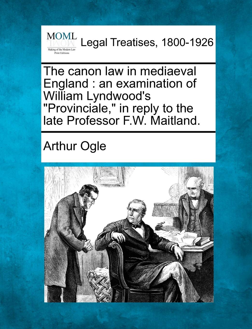 The Canon Law in Mediaeval England: An Examination of William Lyndwood's Provinciale, in Reply to the Late Professor F.W. Maitla,Used