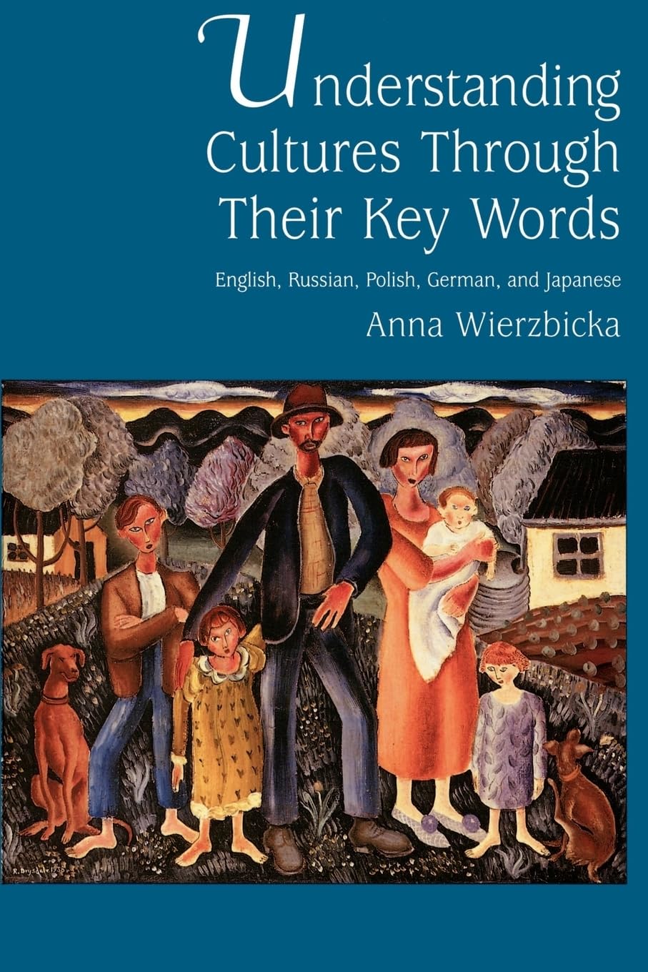 Understanding Cultures Through Their Key Words: English, Russian, Polish, German, And Japanese (Oxford Studies In Anthropologica,New