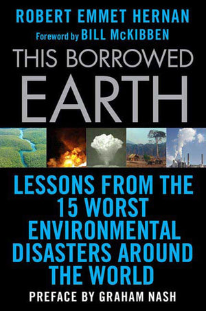 This Borrowed Earth: Lessons from the Fifteen Worst Environmental Disasters around the World (MacSci),New