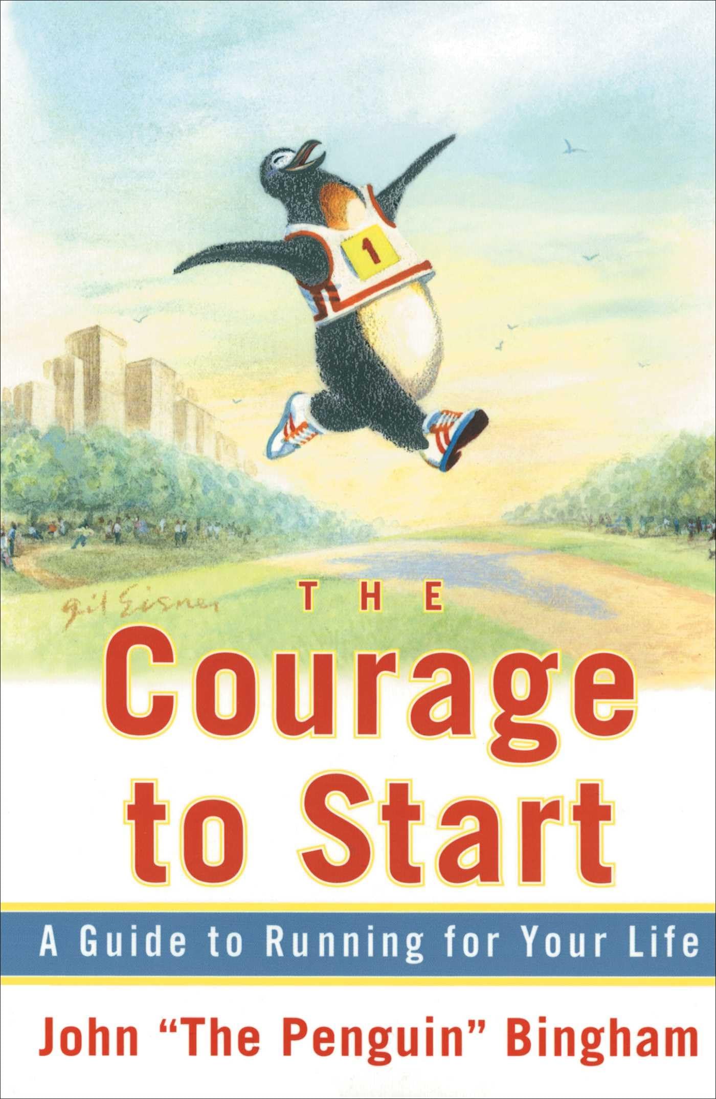 The Courage To Start: A Guide To Running For Your Life,New