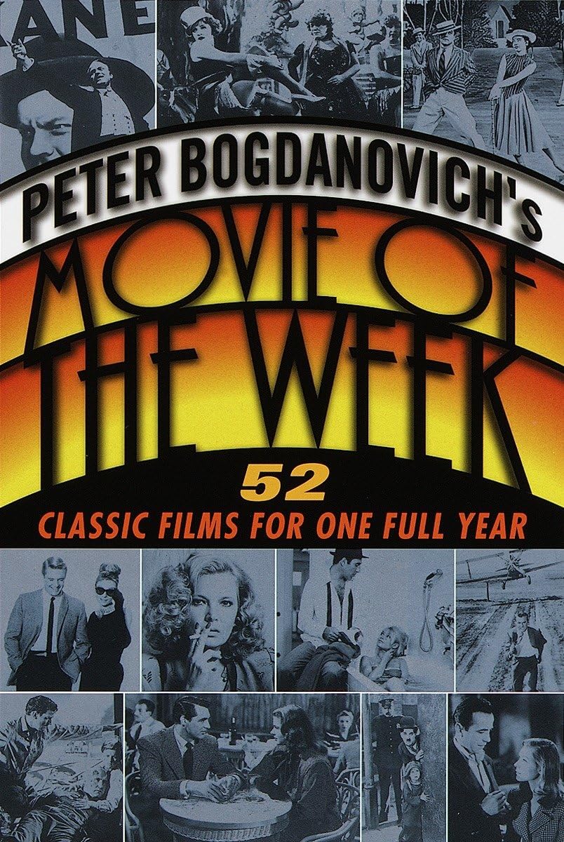 Peter Bogdanovich'S Movie Of The Week: 52 Classic Films For One Full Year,Used