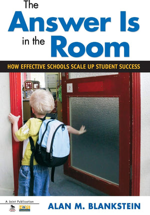The Answer Is in the Room: How Effective Schools Scale Up Student Success,Used