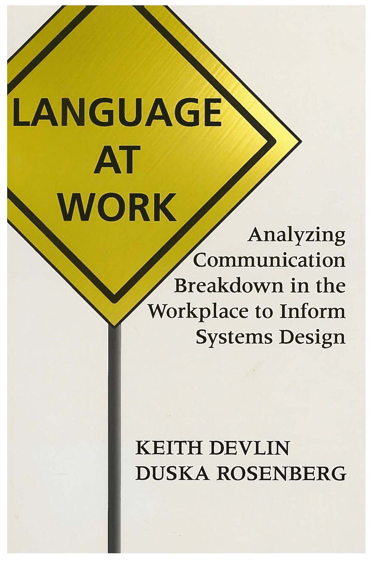 Language at Work: Analyzing Communication Breakdown in the Workplace to Inform Systems Design (Volume 66) (Lecture Notes),Used