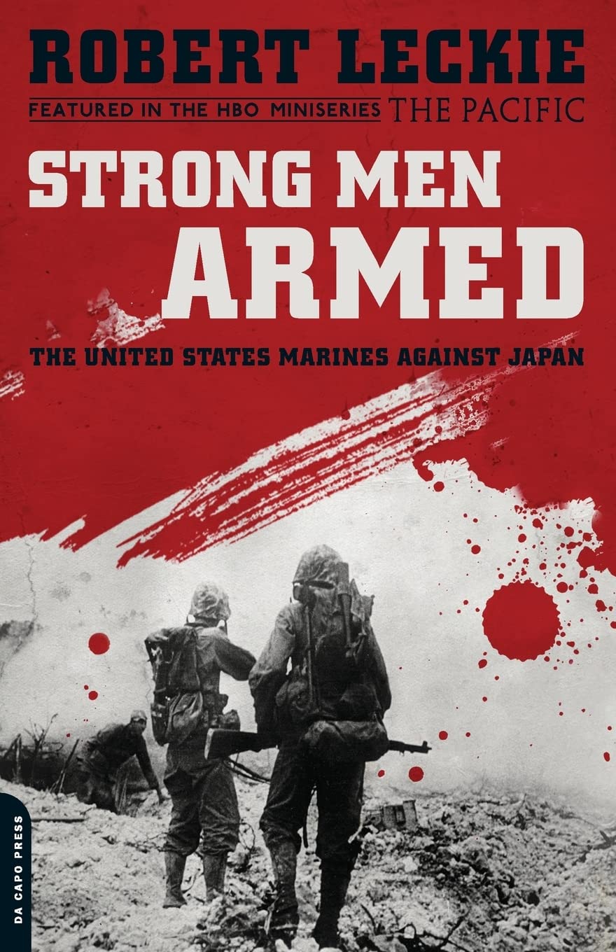 Strong Men Armed: The United States Marines Against Japan,New