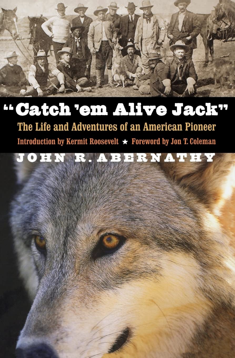Catch 'Em Alive Jack': The Life And Adventures Of An American Pioneer,Used