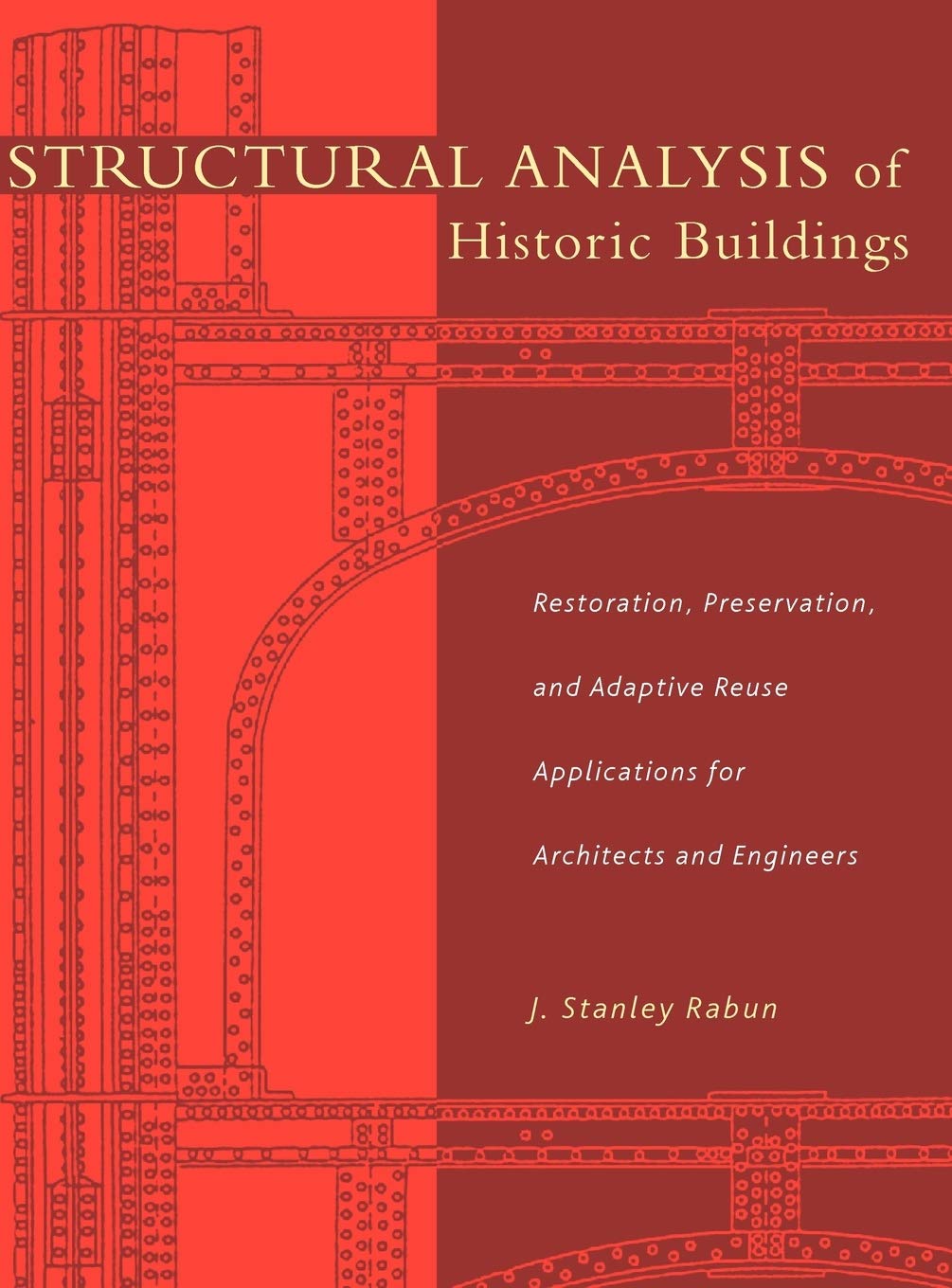 Structural Analysis of Historic Buildings: Restoration, Preservation, and Adaptive Reuse Applications for Architects and Enginee,Used