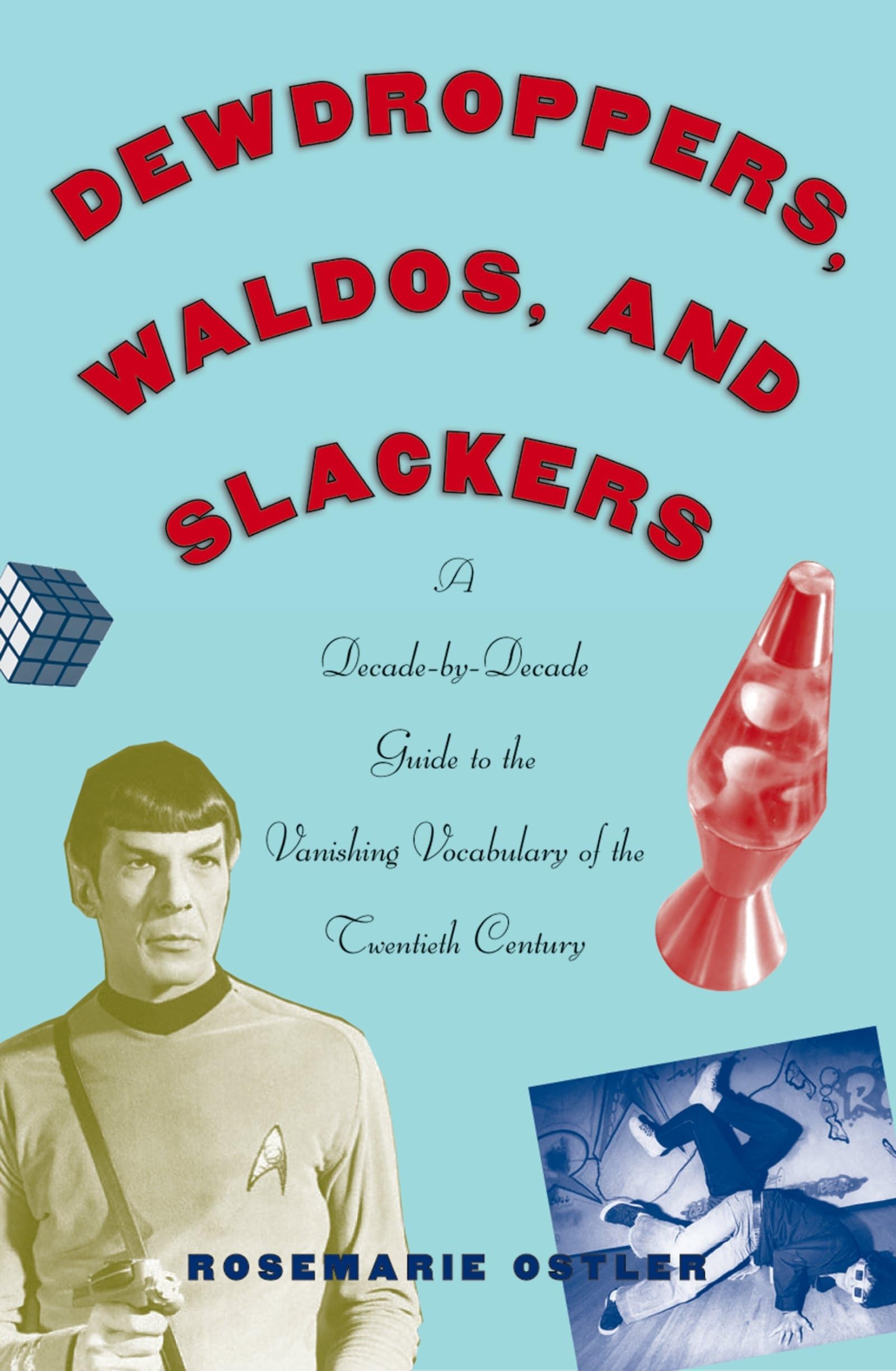 Dewdroppers, Waldos, and Slackers: A DecadebyDecade Guide to the Vanishing Vocabulary of the Twentieth Century,Used