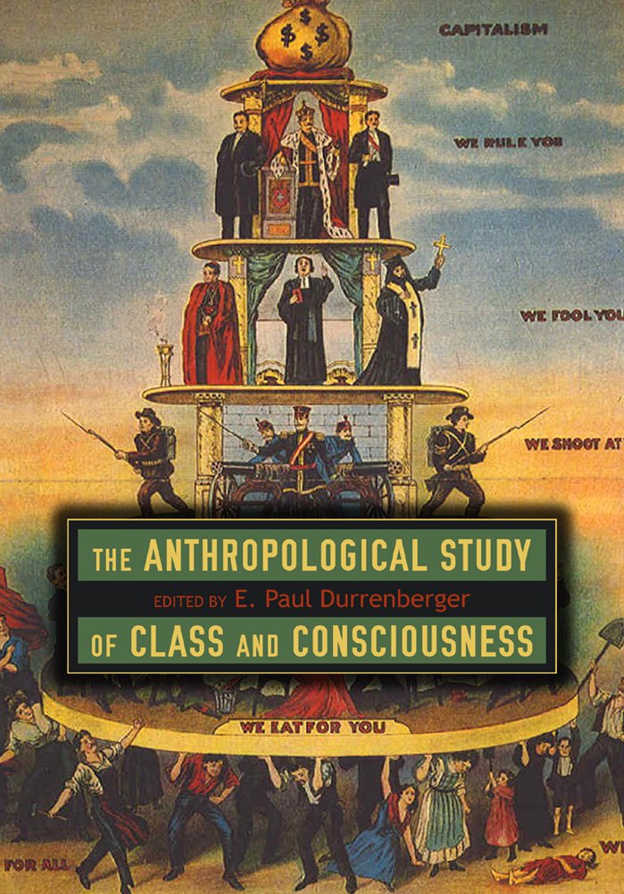 The Anthropological Study Of Class And Consciousness,Used