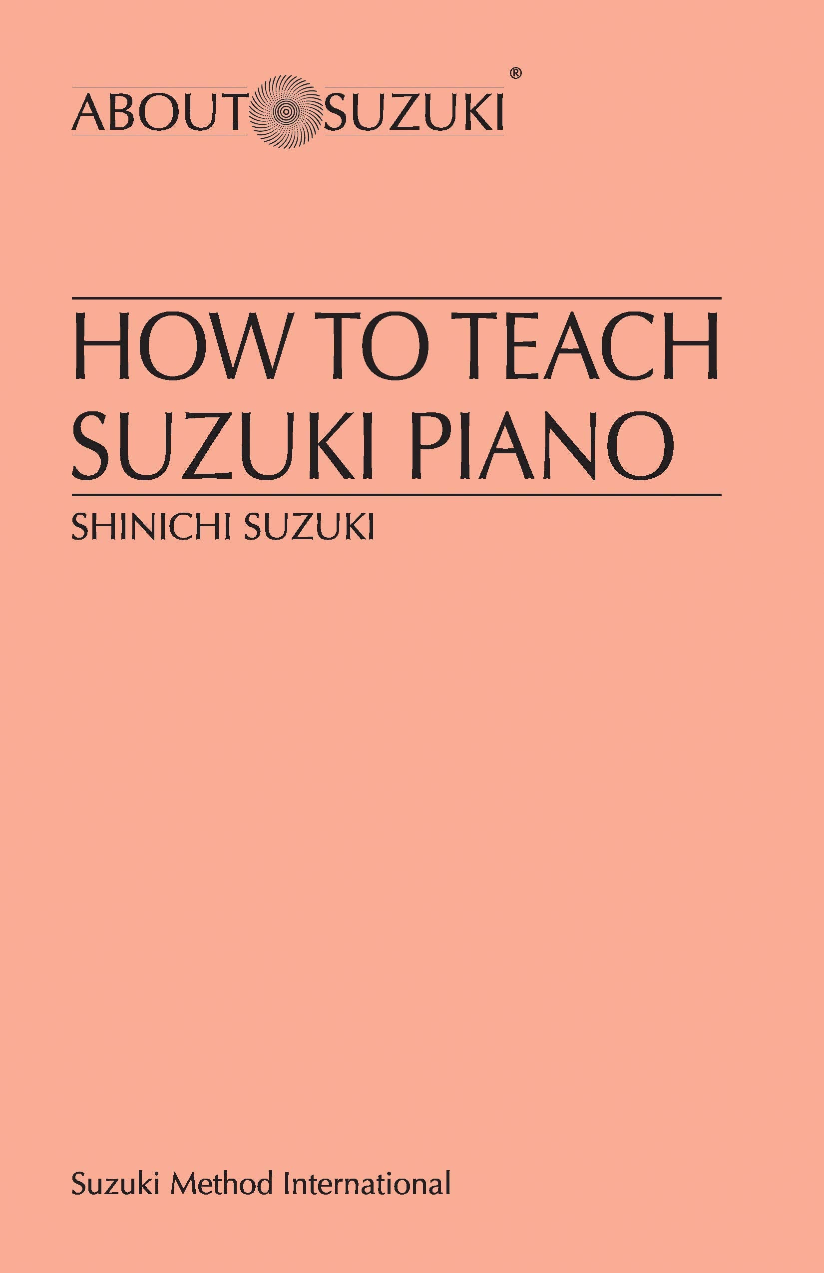 How to Teach Suzuki Piano (About Suzuki Series (Piano Reference)),New