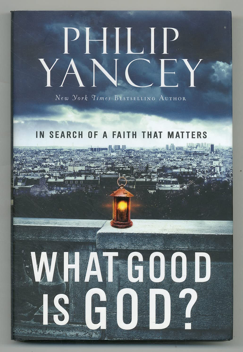 What Good Is God?: In Search of a Faith That Matters,New