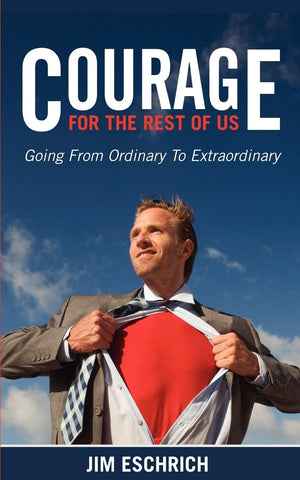 Courage For The Rest Of US: Going From Ordinary to Extraordinary,Used