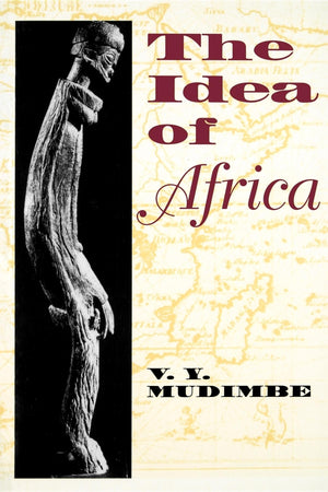 The Idea of Africa (African Systems of Thought),New