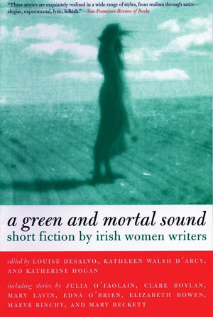 Green And Mortal Sound: Short Fiction By Irish Women Writers,New