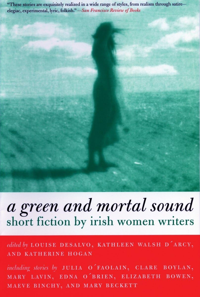 Green And Mortal Sound: Short Fiction By Irish Women Writers,New