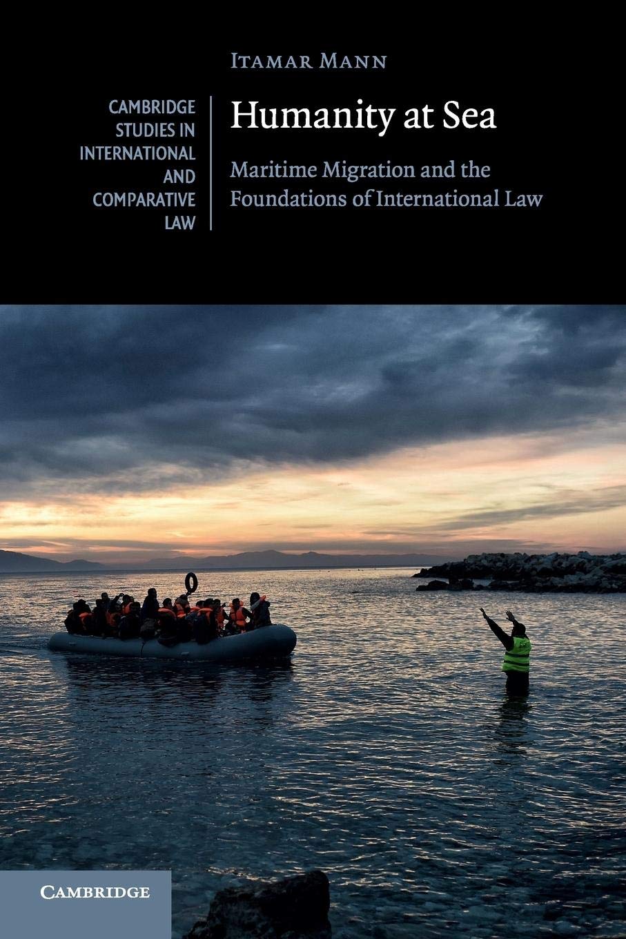 Humanity at Sea: Maritime Migration And The Foundations Of International Law (Cambridge Studies in International and Comparative,Used