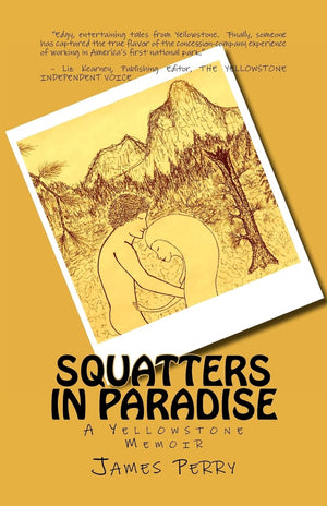 Squatters In Paradise: A Yellowstone Memoir,Used
