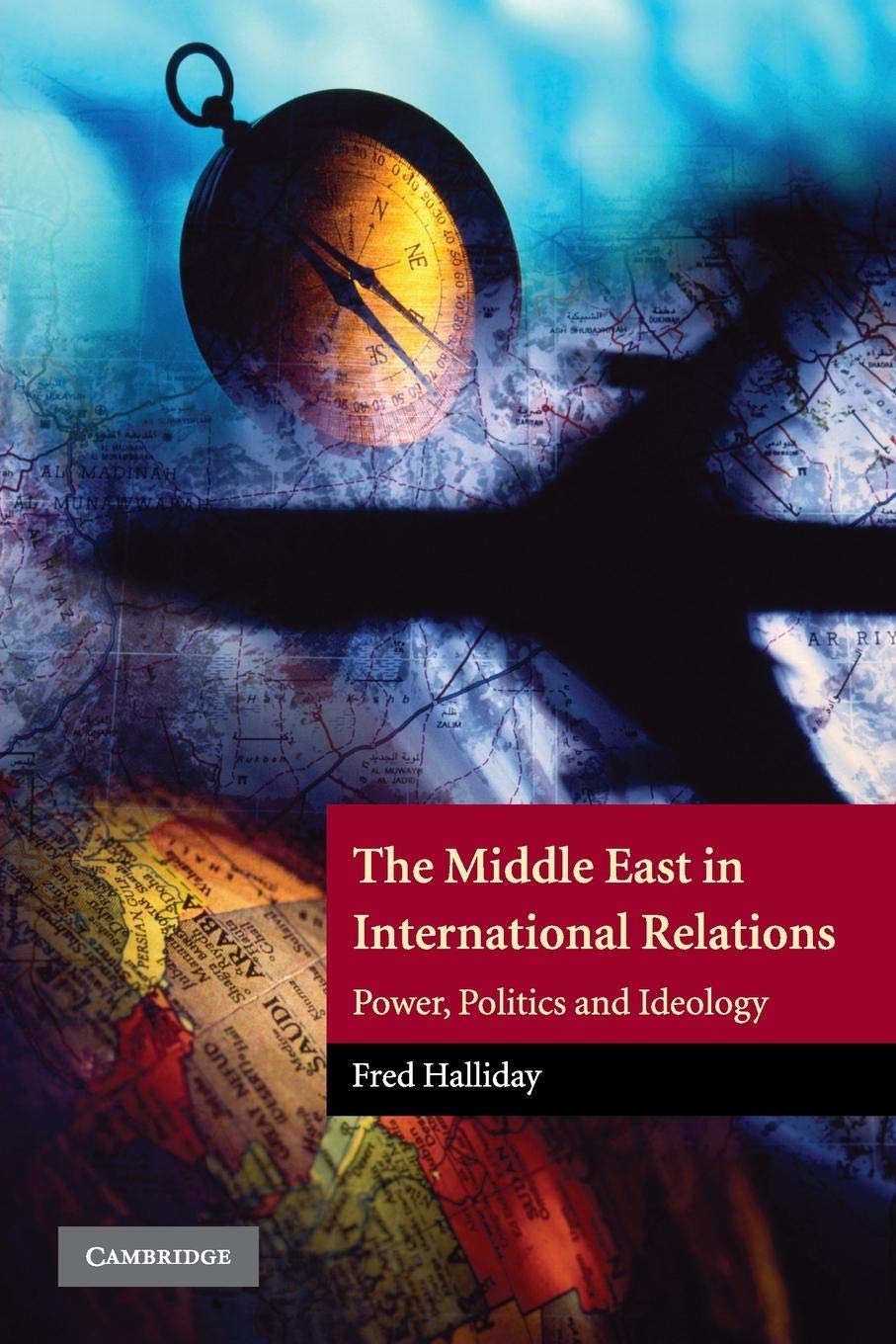 The Middle East In International Relations: Power, Politics And Ideology (The Contemporary Middle East, Series Number 4),New