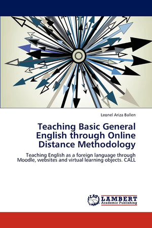 Teaching Basic General English through Online Distance Methodology: Teaching English as a foreign language through Moodle, websi,Used