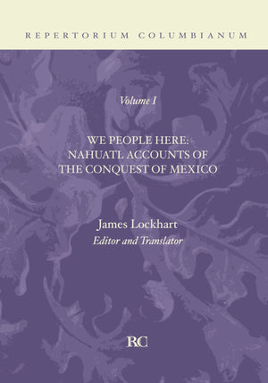 We People Here: Nahuatl Accounts of The Conquest of Mexico (Repertorium Columbianum),Used